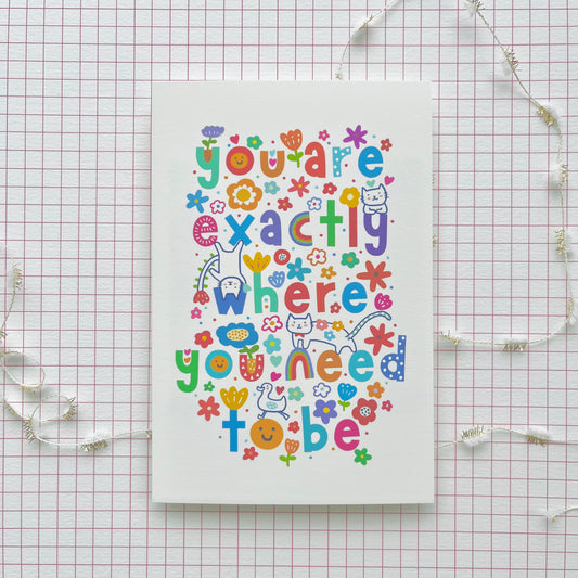You Are Exactly Where You Need To Be - Postcard