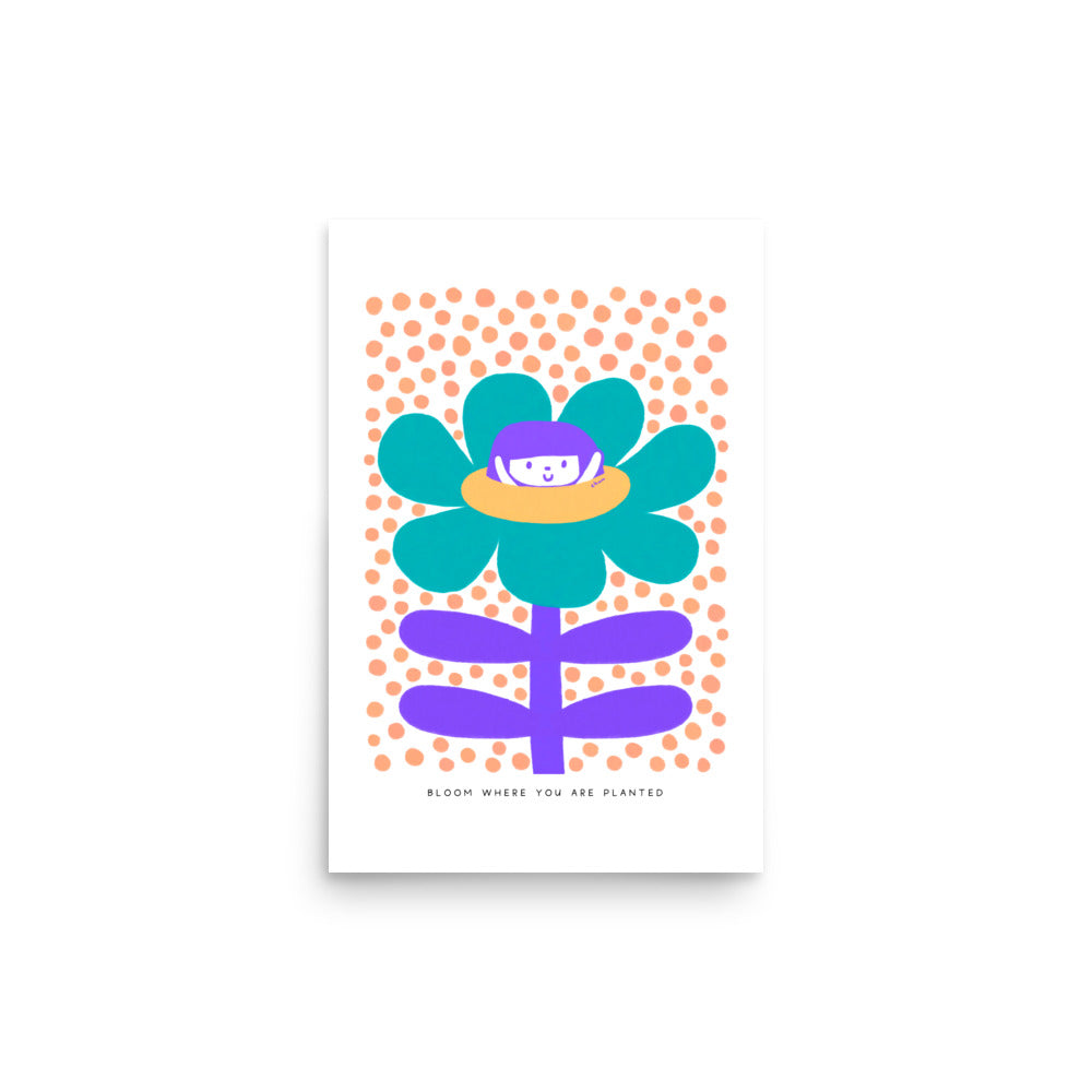 Bloom Where You Are Planted Poster | Inspirational and Vibrant Art