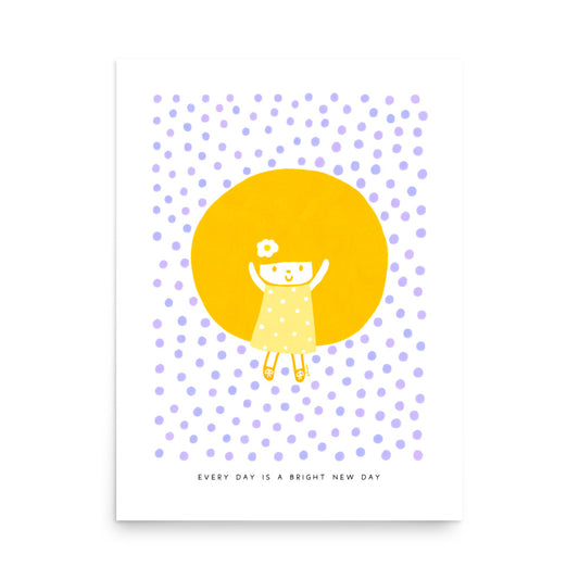 Every Day is a Bright New Day Poster | Inspirational and Cheerful Art