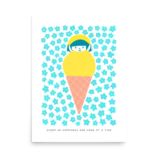Scoop Up Happiness One Cone at a Time Poster | Inspirational and Playful Art