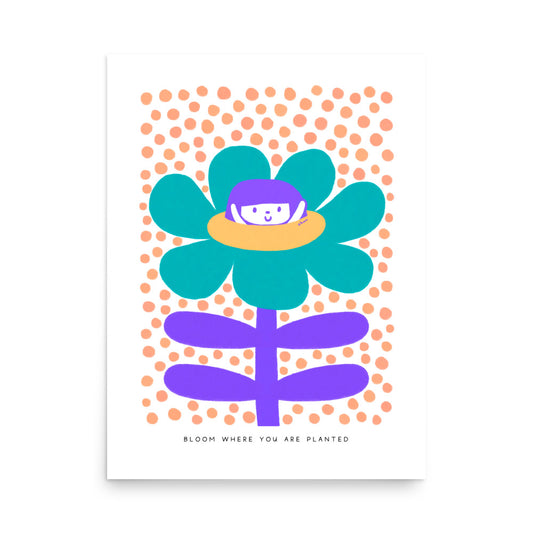 Bloom Where You Are Planted Poster | Inspirational and Vibrant Art