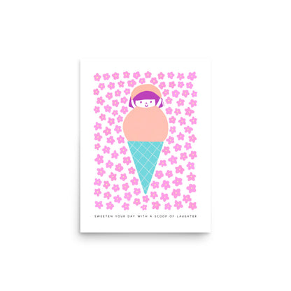 Sweeten Your Day with a Scoop of Laughter Poster | Inspirational and Playful Art