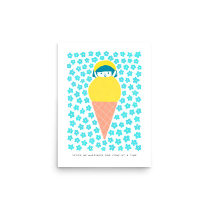 Scoop Up Happiness One Cone at a Time Poster | Inspirational and Playful Art
