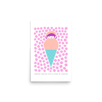 Sweeten Your Day with a Scoop of Laughter Poster | Inspirational and Playful Art