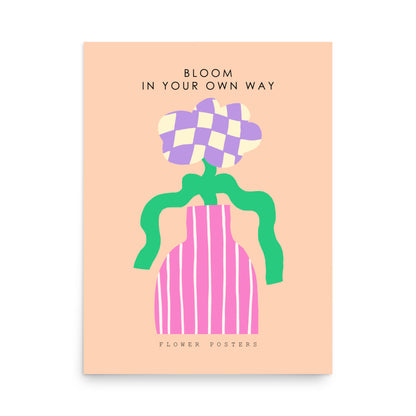 Bloom in Your Own Way - Poster