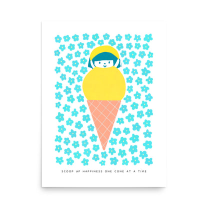 Scoop Up Happiness One Cone at a Time Poster | Inspirational and Playful Art