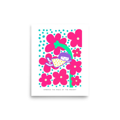 Embrace the Magic of the Present Poster | Inspirational and Whimsical Art