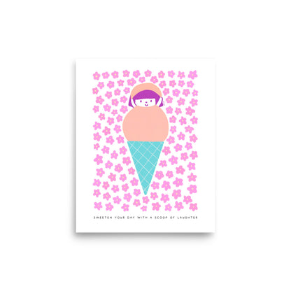 Sweeten Your Day with a Scoop of Laughter Poster | Inspirational and Playful Art